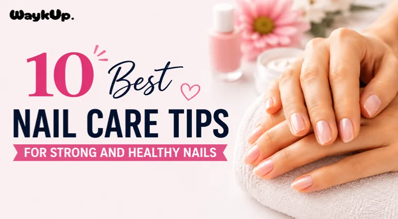 10 Best Nail Care Tips for Strong and Healthy Nails