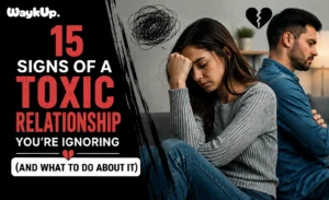15 Signs of a Toxic Relationship You’re Ignoring (And What to Do About It)