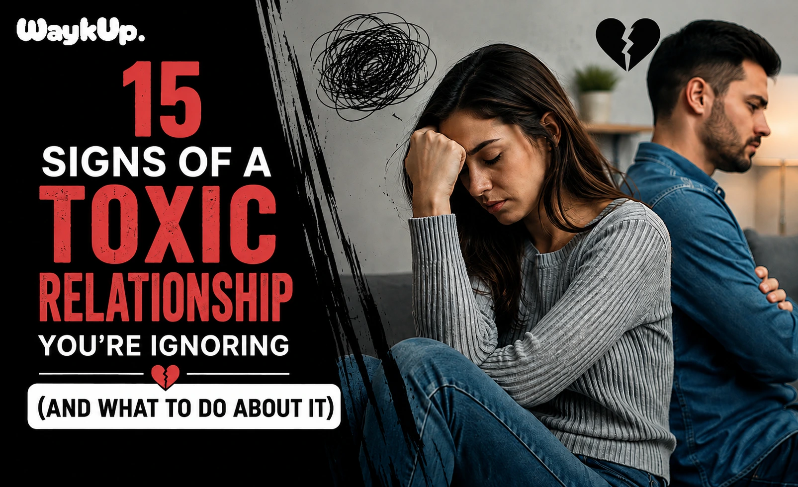 15 Signs of a Toxic Relationship You're Ignoring (And What to Do About It)
